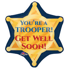 21" Trooper badge get well soon foil